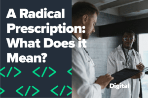 A Radical Prescription – What Does it Mean?