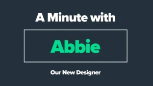 A Minute with Abbie – Our New Team Member