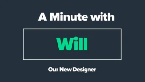 New Team Member – A Minute with Will!