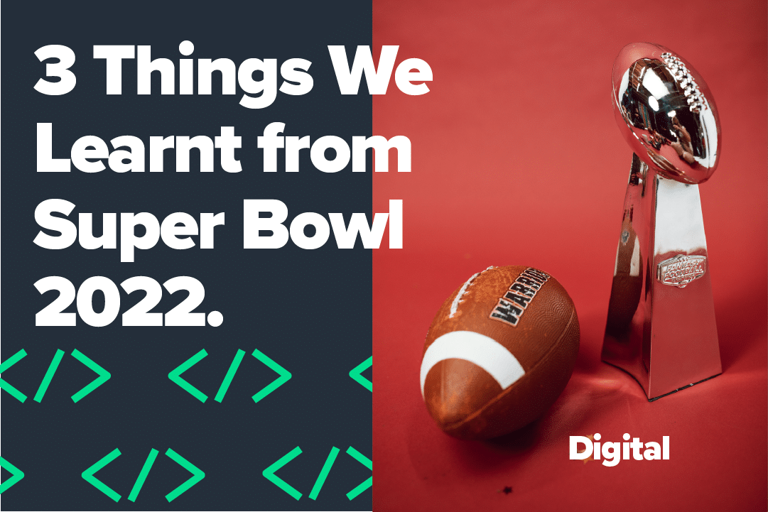 3 Things We Learnt from Super Bowl 2022 & The Role of Innovative Tech!