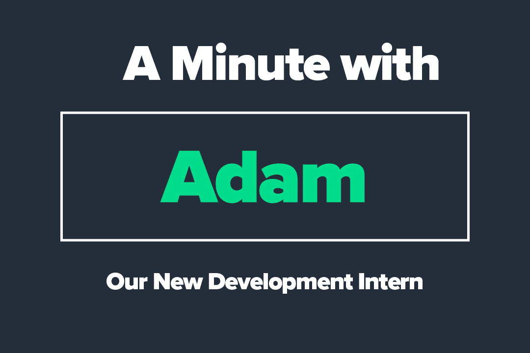 A Minute with Adam!
