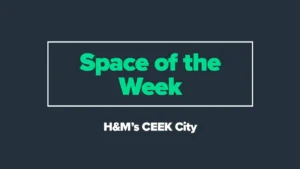 Space of the Week: H&M’s CEEK City