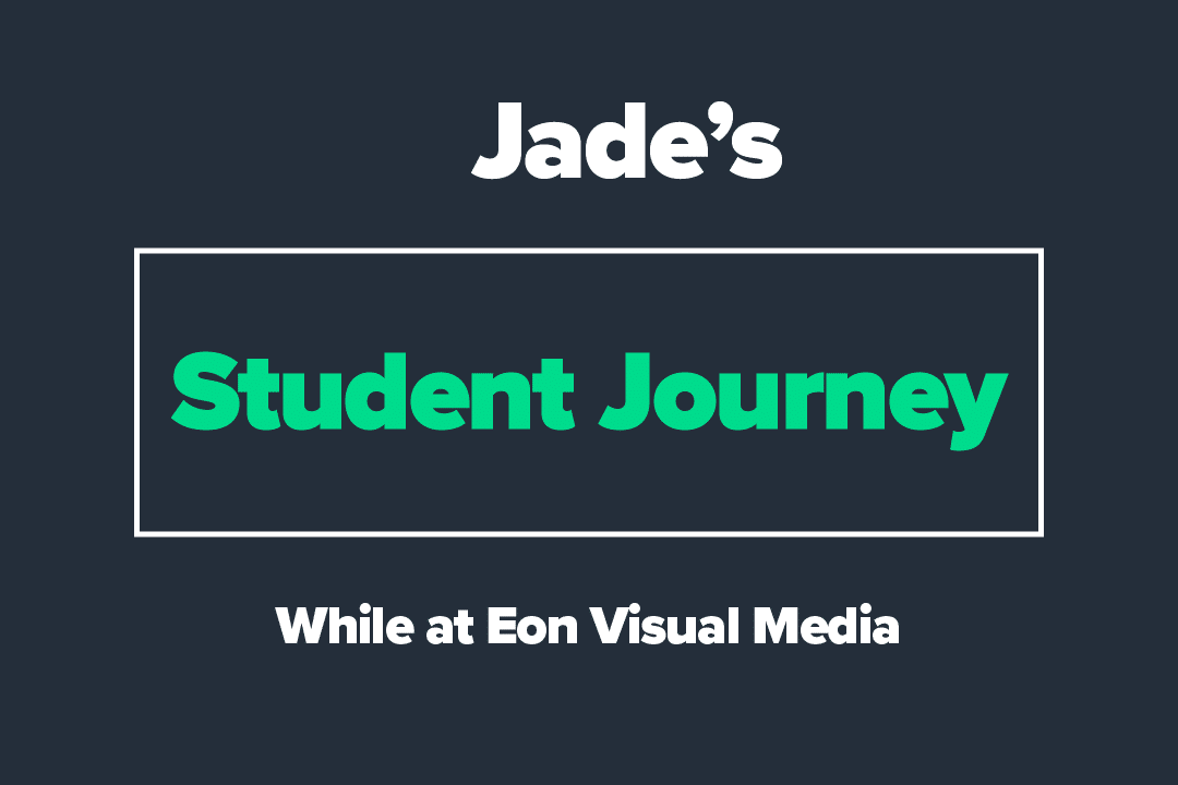 Jade’s Student Journey While at Eon