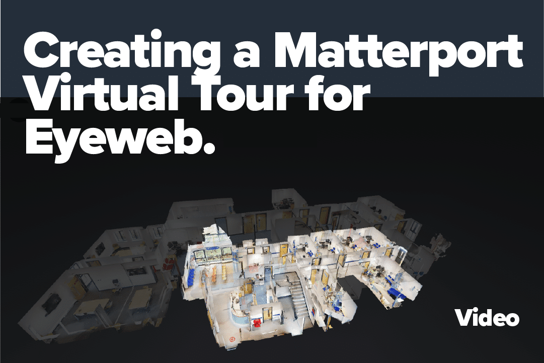 Creating a Matterport Virtual Tour for Eyeweb!