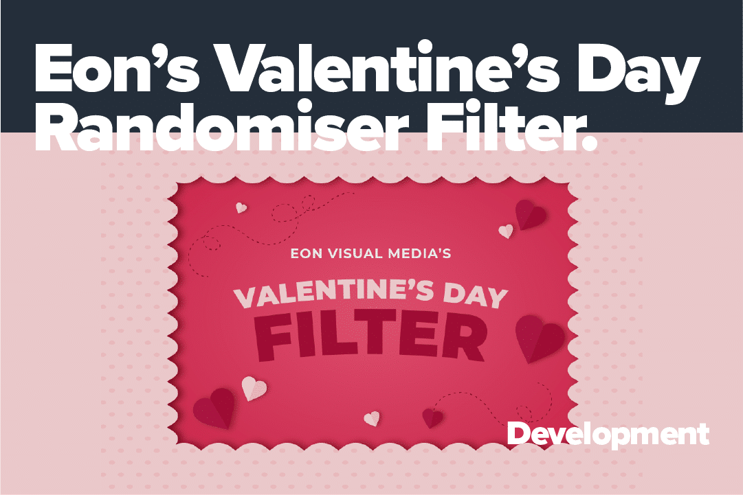 Eon’s Valentine’s Day Randomiser Filter!