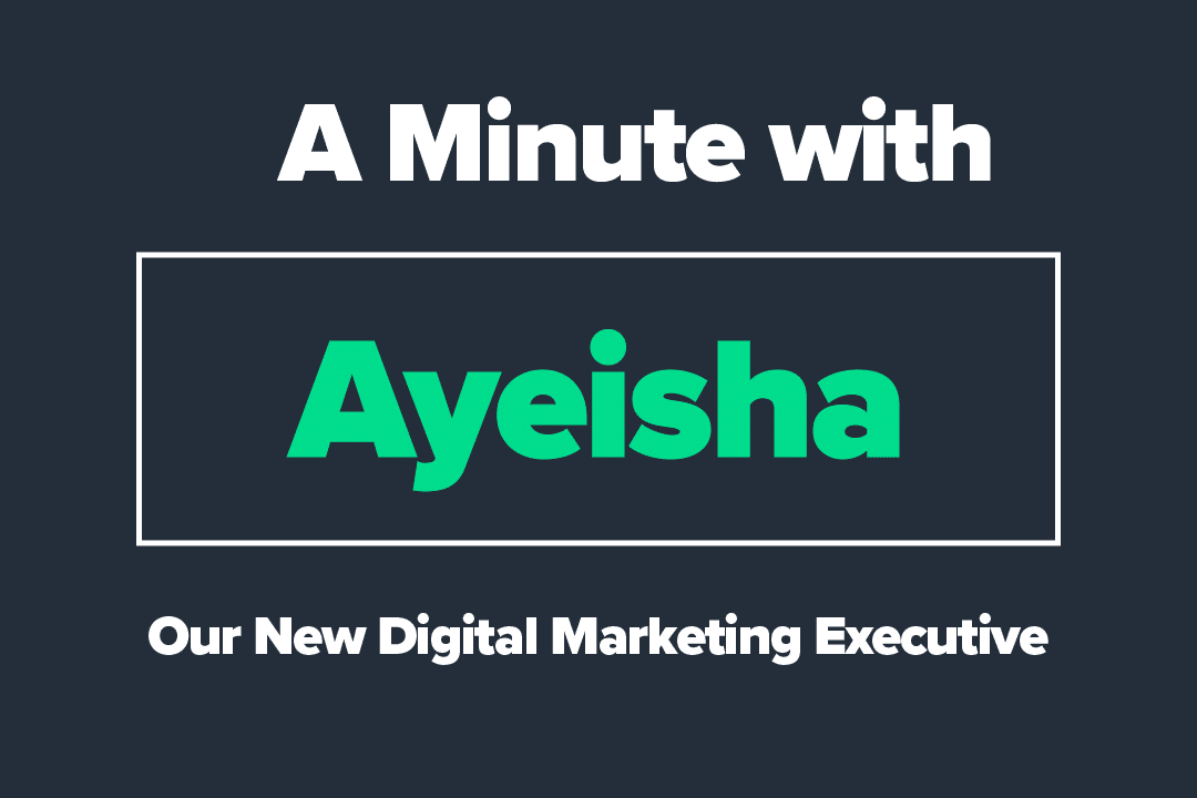 Our New Marketeer – A Minute with Ayeisha!