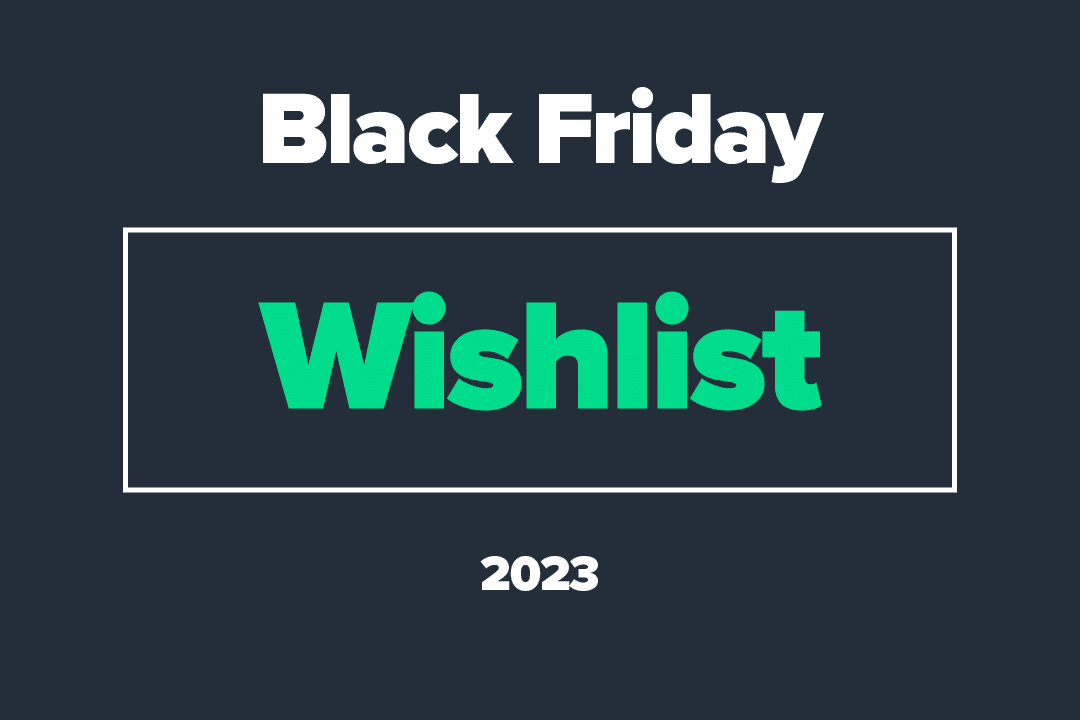2023 Black Friday Wishlist!