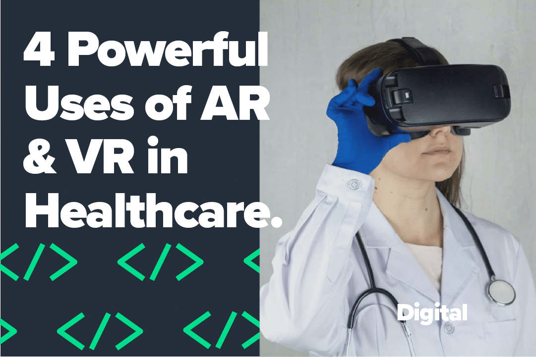 4 Powerful Uses of AR & VR in Healthcare!